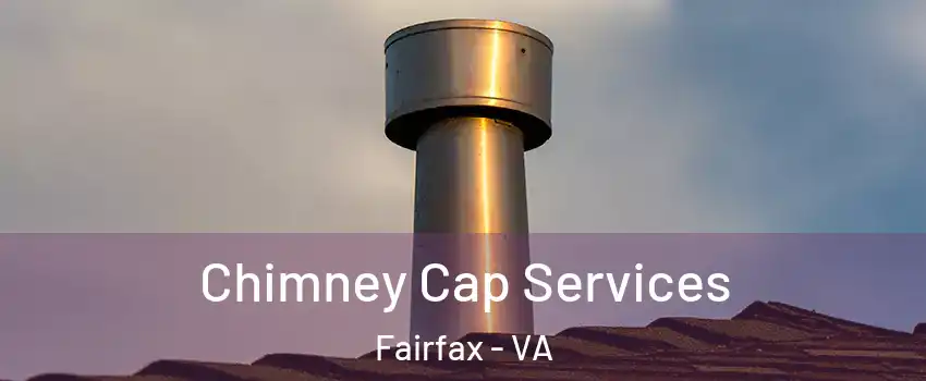  Chimney Cap Services Fairfax - VA