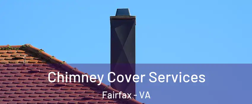  Chimney Cover Services Fairfax - VA