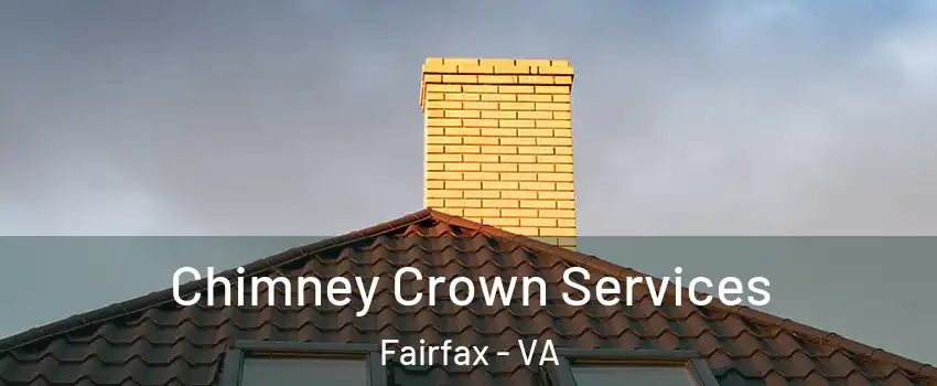 Chimney Crown Services Fairfax - VA