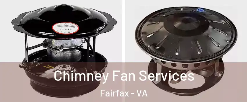  Chimney Fan Services Fairfax - VA