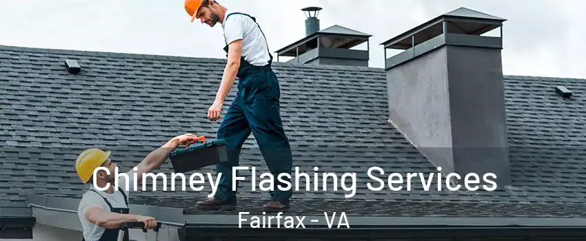 Chimney Flashing Services Fairfax - VA