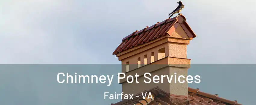  Chimney Pot Services Fairfax - VA