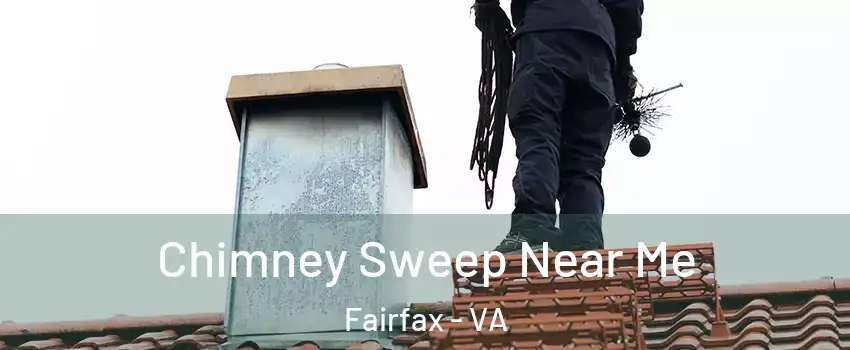 Chimney Sweep Near Me Fairfax - VA
