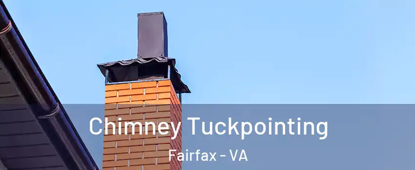  Chimney Tuckpointing Fairfax - VA