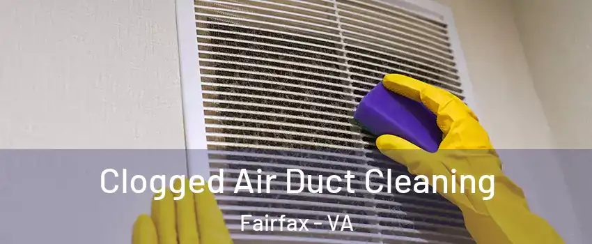  Clogged Air Duct Cleaning Fairfax - VA