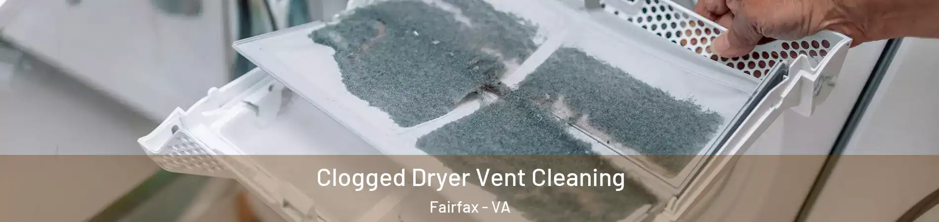  Clogged Dryer Vent Cleaning Fairfax - VA