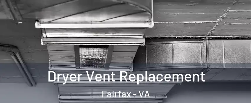  Dryer Vent Replacement Fairfax - VA