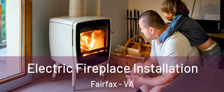 Electric Fireplace Installation Fairfax - VA