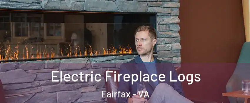  Electric Fireplace Logs Fairfax - VA