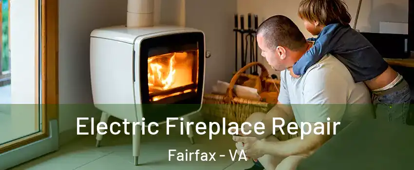  Electric Fireplace Repair Fairfax - VA