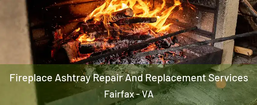  Fireplace Ashtray Repair And Replacement Services Fairfax - VA