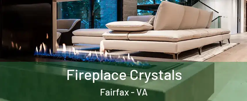  Fireplace Crystals Fairfax - VA