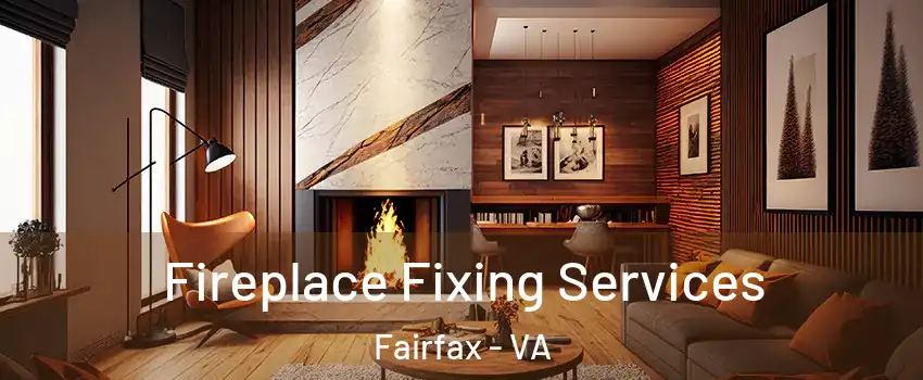  Fireplace Fixing Services Fairfax - VA