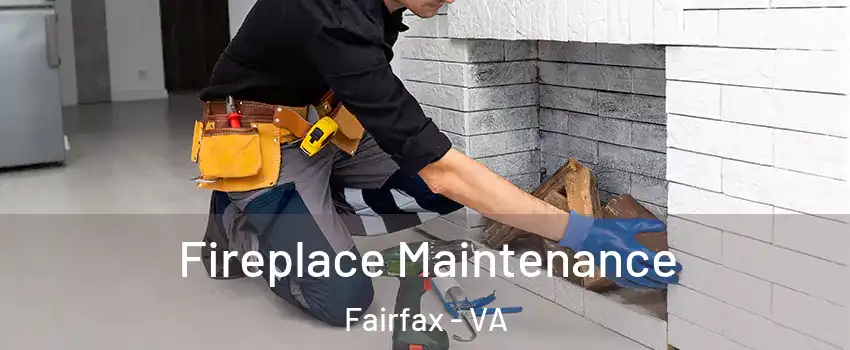  Fireplace Maintenance Fairfax - VA