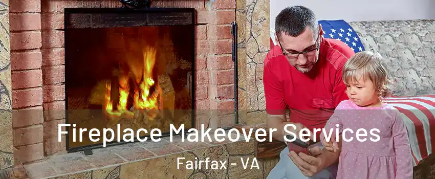  Fireplace Makeover Services Fairfax - VA