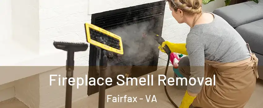  Fireplace Smell Removal Fairfax - VA