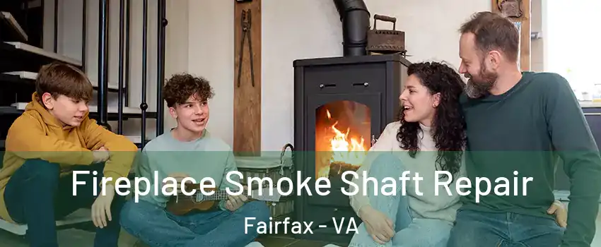  Fireplace Smoke Shaft Repair Fairfax - VA