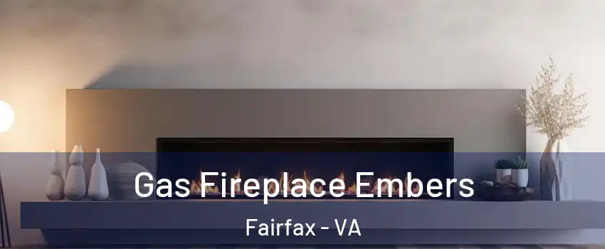 Gas Fireplace Embers Fairfax - VA