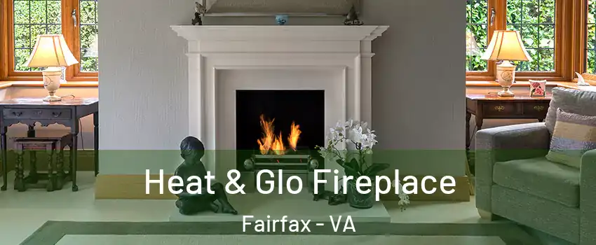  Heat & Glo Fireplace Fairfax - VA