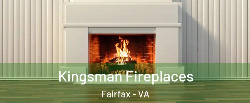  Kingsman Fireplaces Fairfax - VA