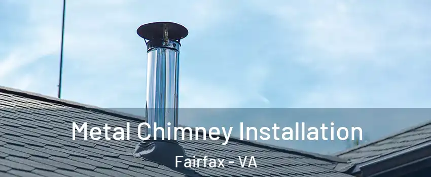  Metal Chimney Installation Fairfax - VA