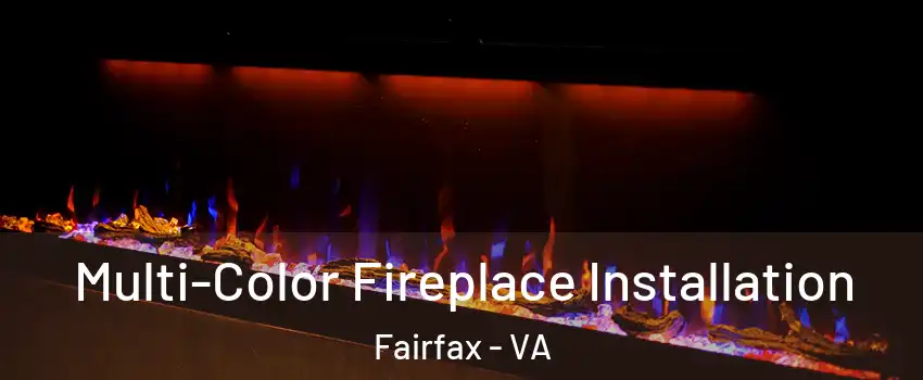  Multi-Color Fireplace Installation Fairfax - VA