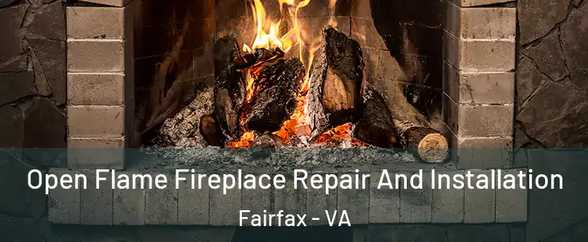  Open Flame Fireplace Repair And Installation Fairfax - VA