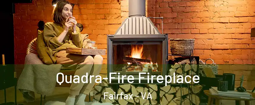  Quadra-Fire Fireplace Fairfax - VA