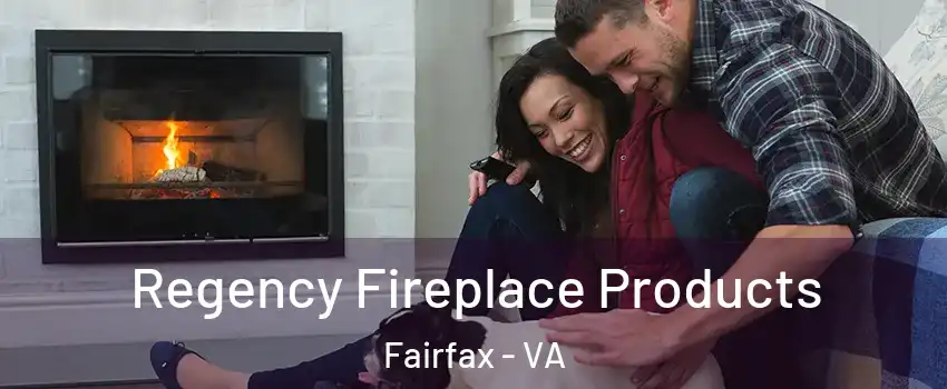  Regency Fireplace Products Fairfax - VA