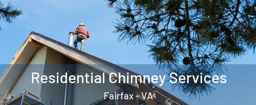  Residential Chimney Services Fairfax - VA