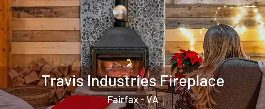  Travis Industries Fireplace Fairfax - VA