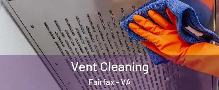  Vent Cleaning Fairfax - VA