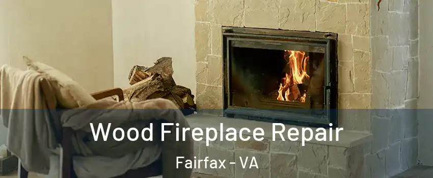  Wood Fireplace Repair Fairfax - VA