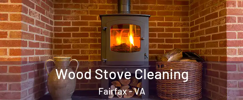  Wood Stove Cleaning Fairfax - VA