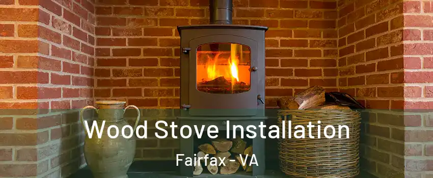  Wood Stove Installation Fairfax - VA